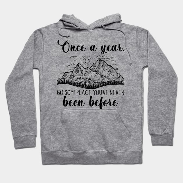 Go Some Place You've Never Been Before HIking Hoodie by Fowlerbg